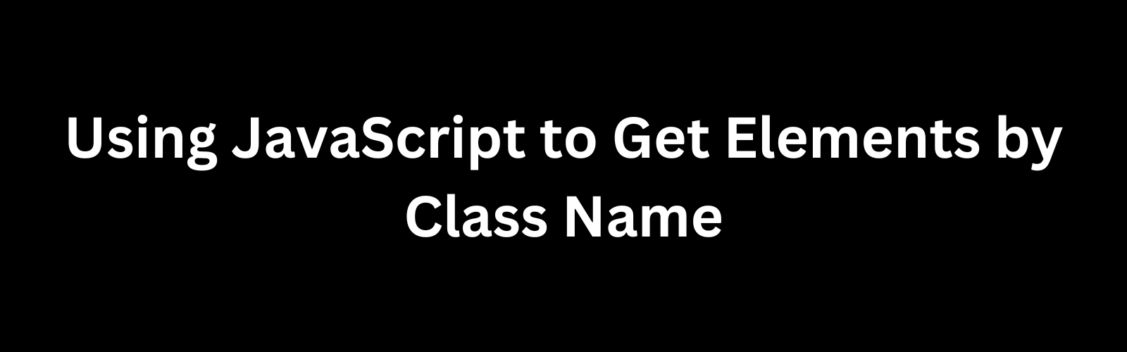 Using JavaScript To Get Elements By Class Name Techkluster