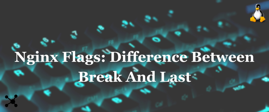 Nginx Flags: Difference Between Break And Last