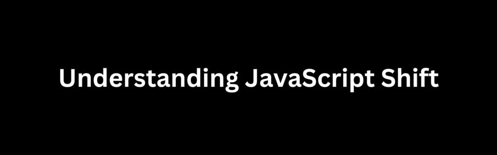 Understanding JavaScript Shift