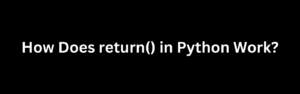 How Does return() in Python Work